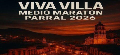 Viva Villa Medio Maratón Parral 2026